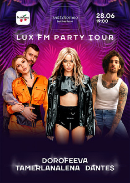 LUX FM Party Tour (DOROFEEVA, DANTES, TamerlanAlena)